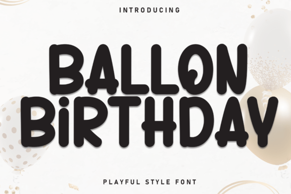 Ballon Birthday: A Font That Breathes Life Into Branding